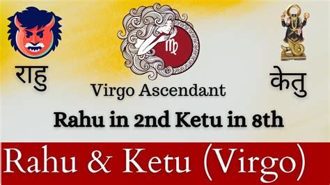 It can also give interest in media in second half of life. . Rahu in 2nd house and ketu in 8th house for virgo ascendant